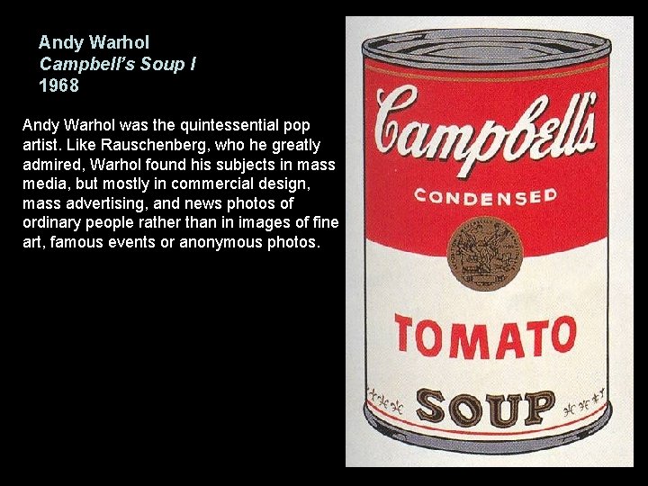 Andy Warhol Campbell’s Soup I 1968 Andy Warhol was the quintessential pop artist. Like