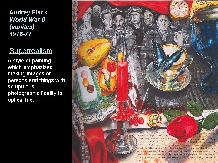 Audrey Flack World War II (vanitas) 1976 -77 Superrealism A style of painting which