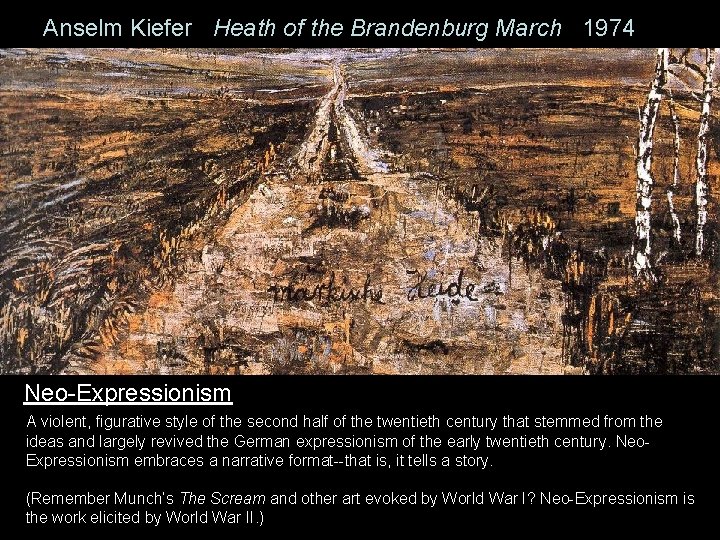 Anselm Kiefer Heath of the Brandenburg March 1974 Neo-Expressionism A violent, figurative style of