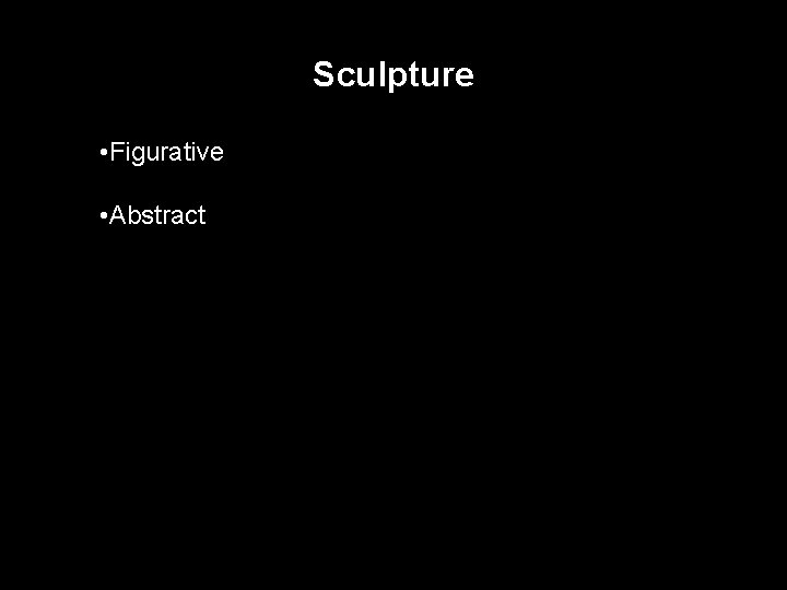 Sculpture • Figurative • Abstract 