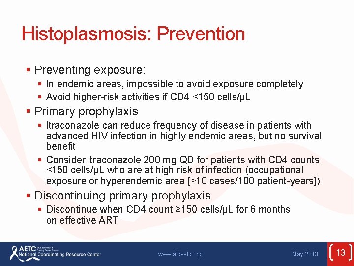 Histoplasmosis: Prevention § Preventing exposure: § In endemic areas, impossible to avoid exposure completely