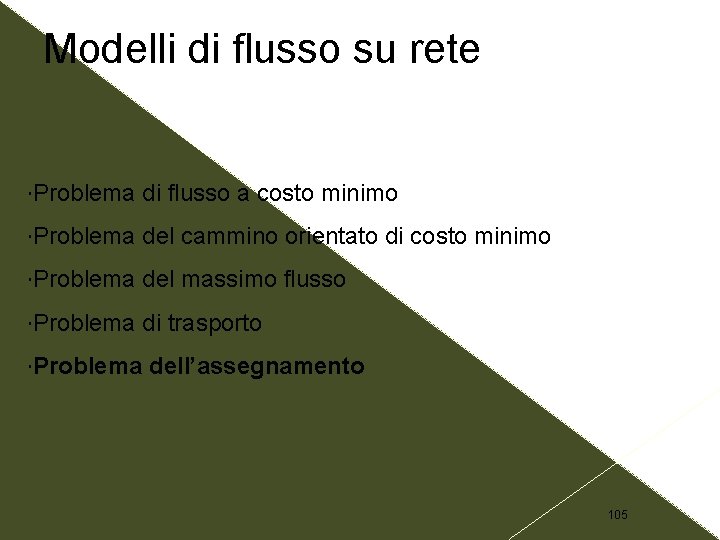 Modelli di flusso su rete Problema di flusso a costo minimo Problema del cammino