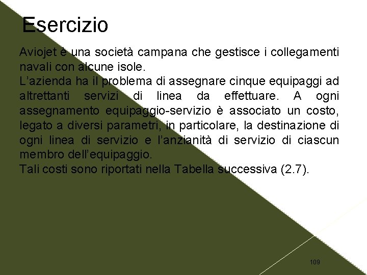 Esercizio Aviojet è una società campana che gestisce i collegamenti navali con alcune isole.