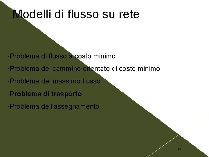 Modelli di flusso su rete Problema di flusso a costo minimo Problema del cammino