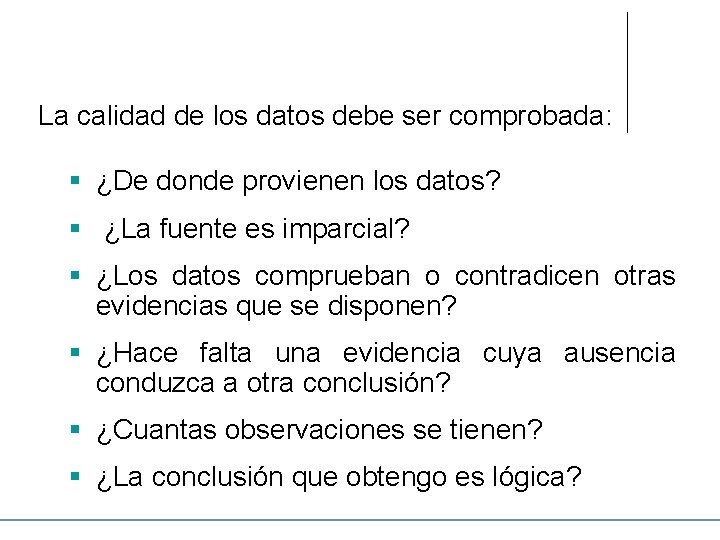 La calidad de los datos debe ser comprobada: § ¿De donde provienen los datos?