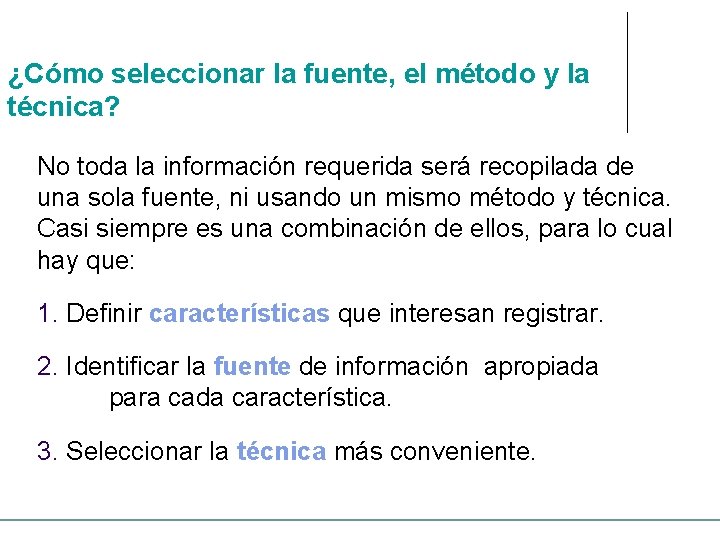 ¿Cómo seleccionar la fuente, el método y la técnica? No toda la información requerida