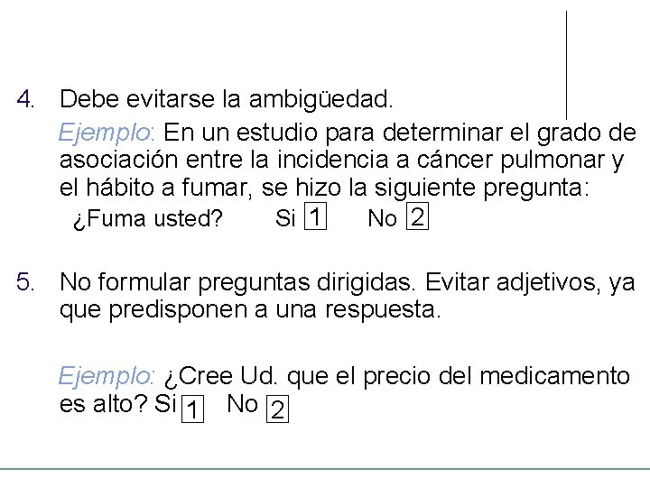 4. Debe evitarse la ambigüedad. Ejemplo: En un estudio para determinar el grado de