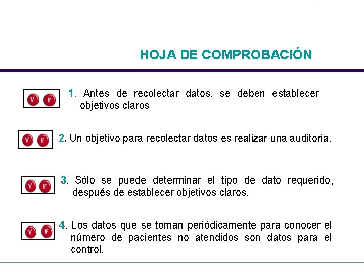 HOJA DE COMPROBACIÓN 1. Antes de recolectar datos, se deben establecer objetivos claros 2.