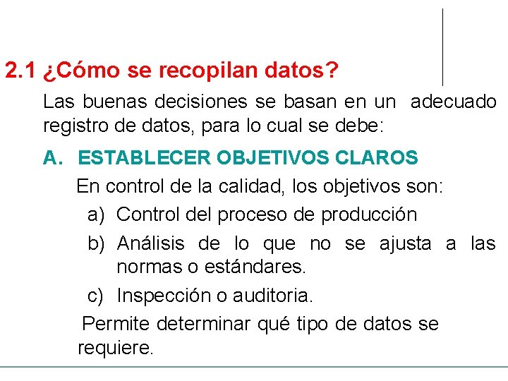 2. 1 ¿Cómo se recopilan datos? Las buenas decisiones se basan en un adecuado