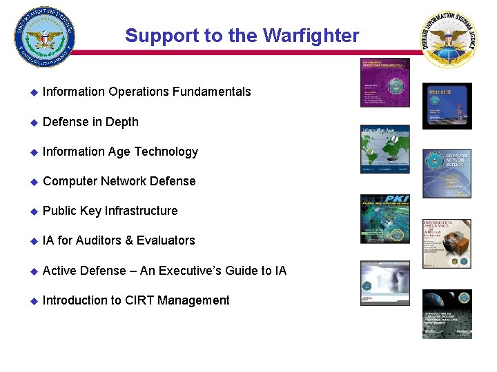 Support to the Warfighter u Information Operations Fundamentals u Defense in Depth u Information