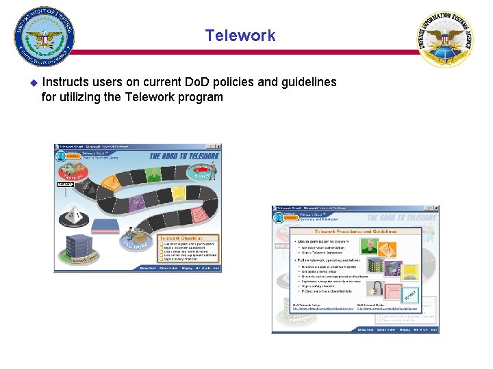 Telework u Instructs users on current Do. D policies and guidelines for utilizing the