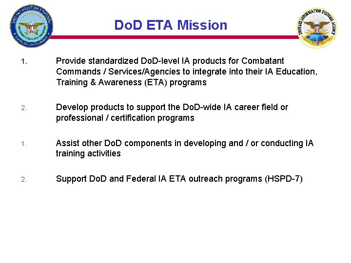 Do. D ETA Mission 1. Provide standardized Do. D-level IA products for Combatant Commands