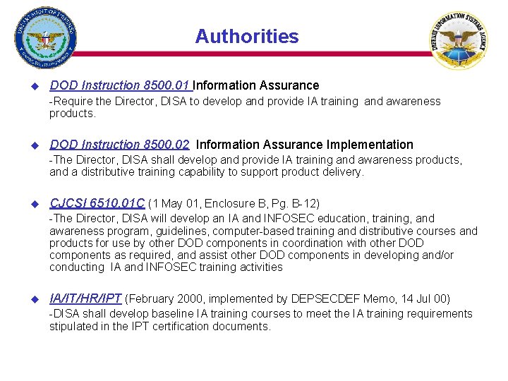 Authorities u DOD Instruction 8500. 01 Information Assurance -Require the Director, DISA to develop