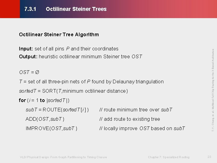 Octilinear Steiner Trees © KLMH 7. 3. 1 Octilinear Steiner Tree Algorithm Output: heuristic Octilinear Steiner Trees © KLMH 7. 3. 1 Octilinear Steiner Tree Algorithm Output: heuristic