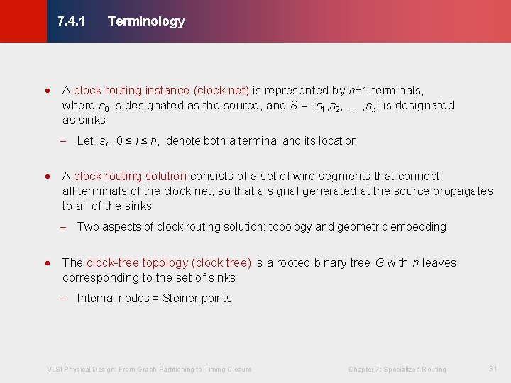 Terminology © KLMH 7. 4. 1 · A clock routing instance (clock net) is Terminology © KLMH 7. 4. 1 · A clock routing instance (clock net) is