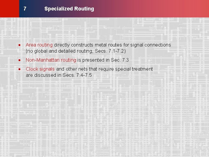 Specialized Routing © KLMH 7 · Area routing directly constructs metal routes for signal Specialized Routing © KLMH 7 · Area routing directly constructs metal routes for signal