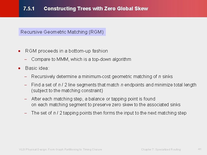 Constructing Trees with Zero Global Skew © KLMH 7. 5. 1 Recursive Geometric Matching Constructing Trees with Zero Global Skew © KLMH 7. 5. 1 Recursive Geometric Matching