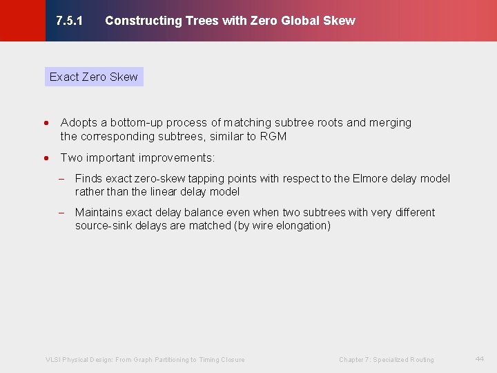 Constructing Trees with Zero Global Skew © KLMH 7. 5. 1 Exact Zero Skew Constructing Trees with Zero Global Skew © KLMH 7. 5. 1 Exact Zero Skew