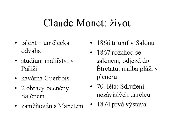 Claude Monet: život • talent + umělecká odvaha • studium malířství v Paříži •