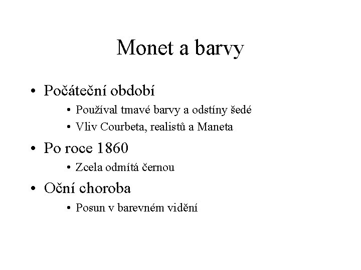 Monet a barvy • Počáteční období • Používal tmavé barvy a odstíny šedé •