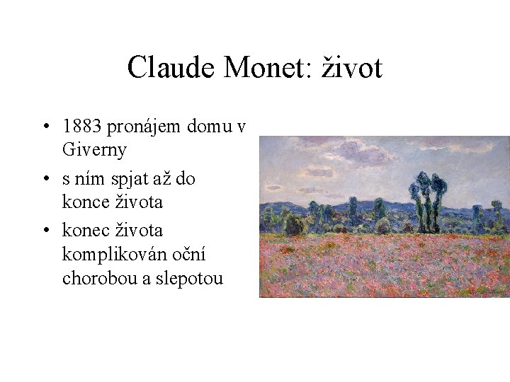 Claude Monet: život • 1883 pronájem domu v Giverny • s ním spjat až