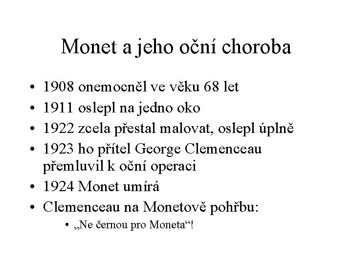 Monet a jeho oční choroba • • 1908 onemocněl ve věku 68 let 1911