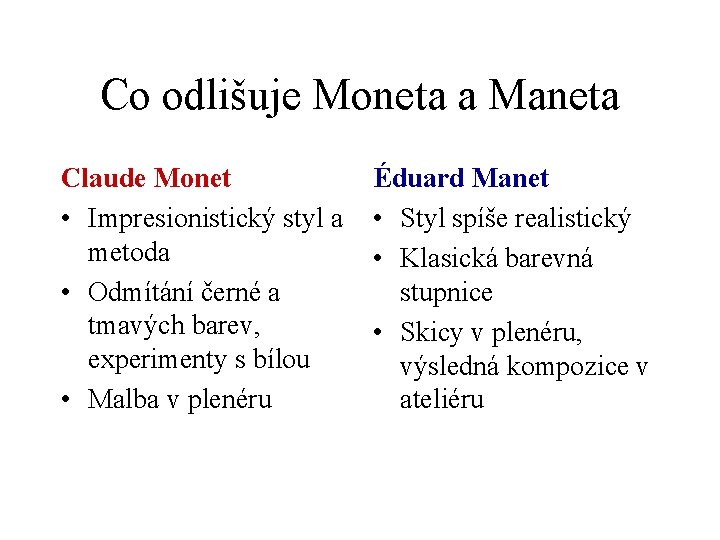 Co odlišuje Moneta a Maneta Claude Monet • Impresionistický styl a metoda • Odmítání