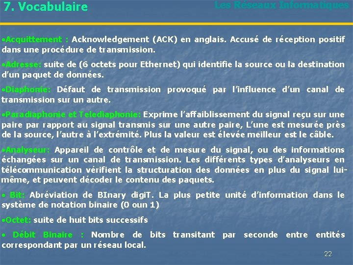 7. Vocabulaire Les Réseaux Informatiques • Acquittement : Acknowledgement (ACK) en anglais. Accusé de