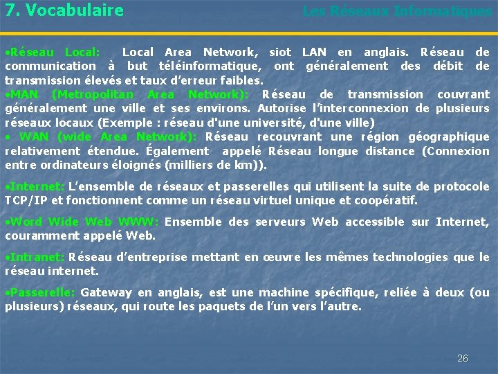 7. Vocabulaire Les Réseaux Informatiques • Réseau Local: Local Area Network, siot LAN en