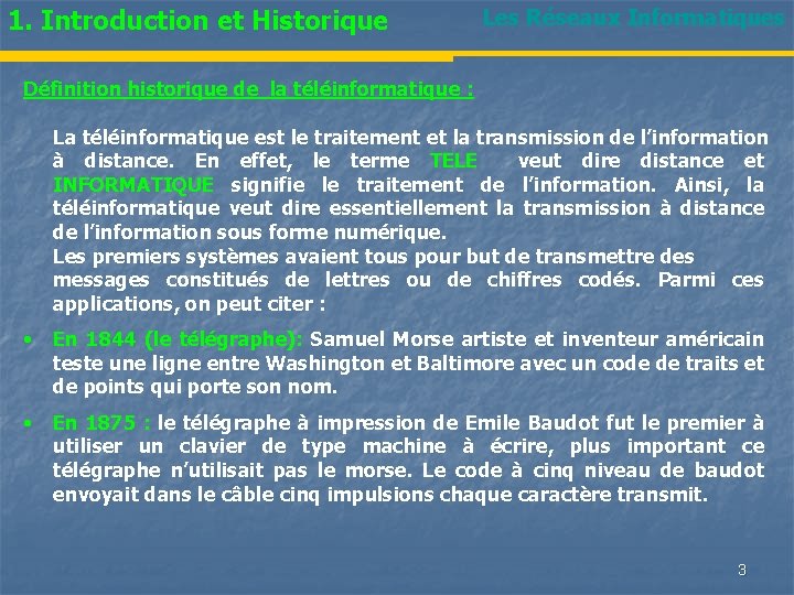 1. Introduction et Historique Les Réseaux Informatiques Définition historique de la téléinformatique : La