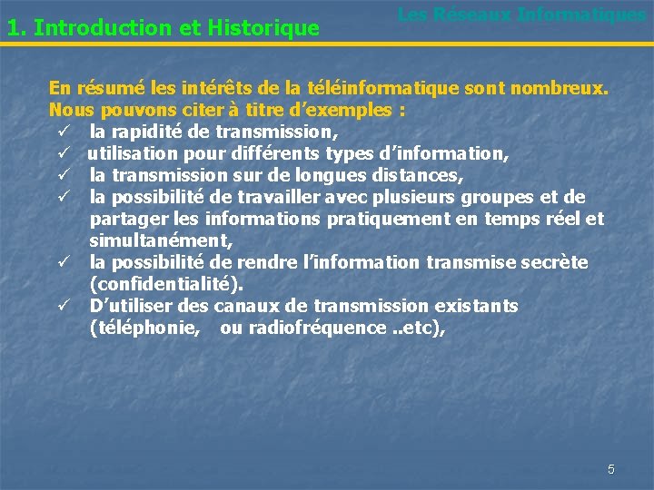 1. Introduction et Historique Les Réseaux Informatiques En résumé les intérêts de la téléinformatique