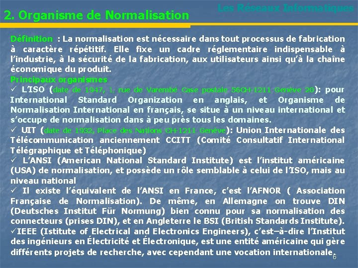 2. Organisme de Normalisation Les Réseaux Informatiques Définition : La normalisation est nécessaire dans