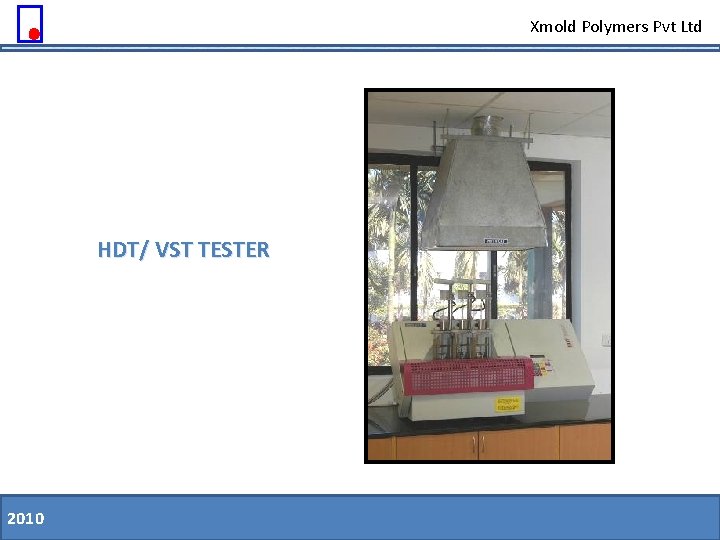 Xmold Polymers Pvt Ltd HDT/ VST TESTER 2010 11. 08. 09 Slide 39 of