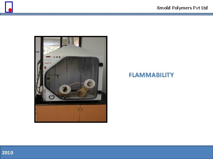 Xmold Polymers Pvt Ltd FLAMMABILITY 2010 11. 08. 09 Slide 42 of 79 