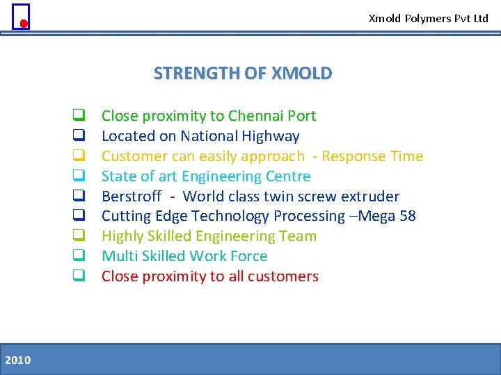 Xmold Polymers Pvt Ltd STRENGTH OF XMOLD q q q q q 2010 11.