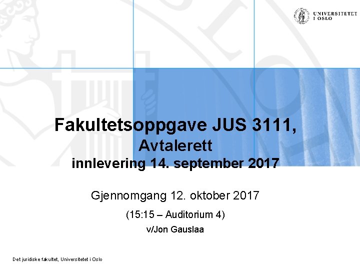 Fakultetsoppgave JUS 3111, Avtalerett innlevering 14. september 2017 Gjennomgang 12. oktober 2017 (15: 15