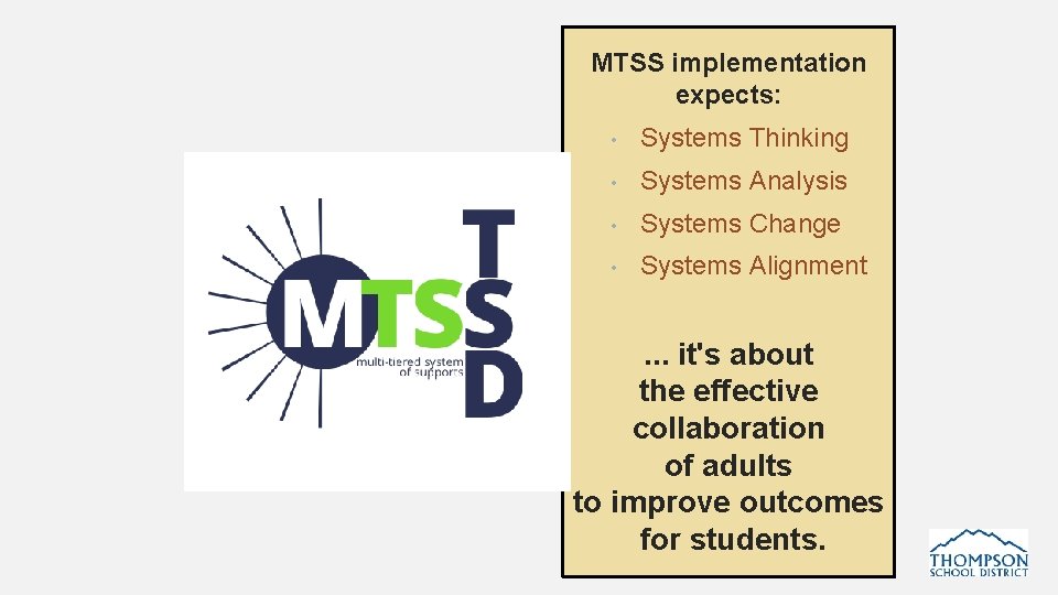 MTSS implementation expects: • Systems Thinking • Systems Analysis • Systems Change • Systems