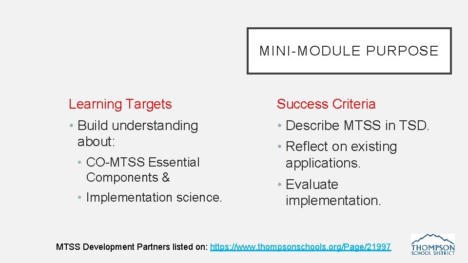 MINI-MODULE PURPOSE Learning Targets Success Criteria • Build understanding about: • Describe MTSS in