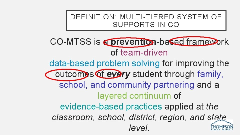DEFINITION: MULTI-TIERED SYSTEM OF SUPPORTS IN CO CO-MTSS is a prevention-based framework of team-driven
