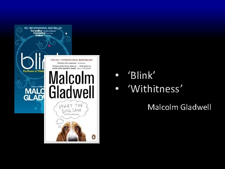  • ‘Blink’ • ‘Withitness’ Malcolm Gladwell 