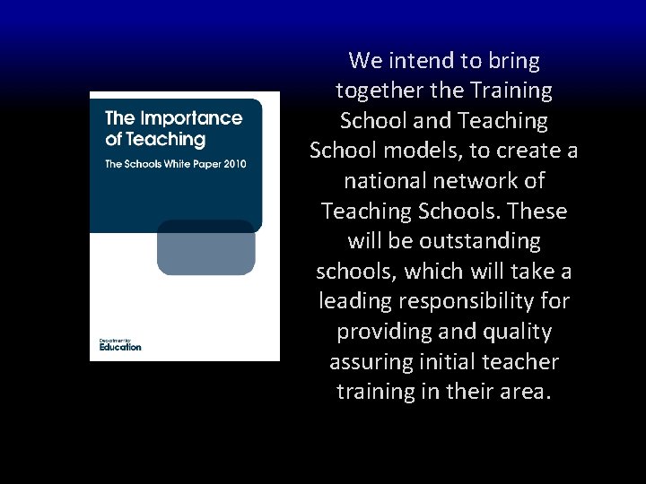 We intend to bring together the Training School and Teaching School models, to create