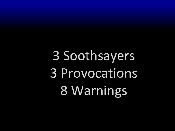 3 Soothsayers 3 Provocations 8 Warnings 