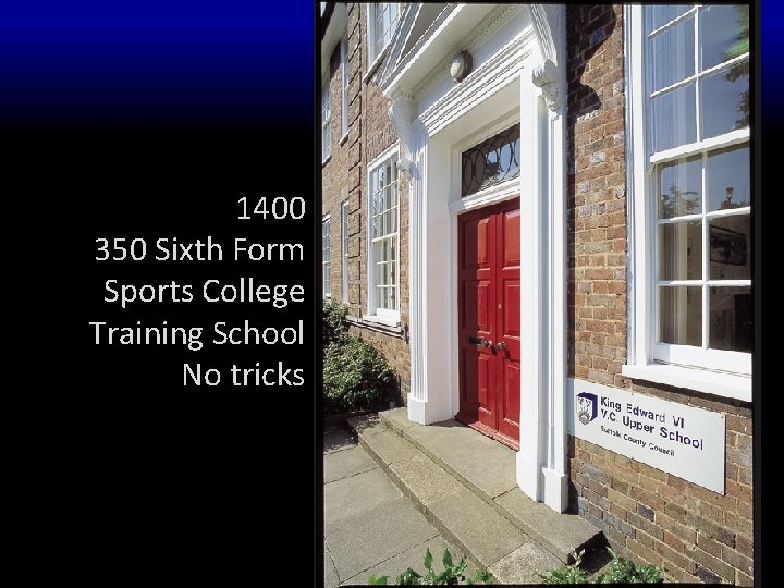 1400 350 Sixth Form Sports College Training School No tricks 