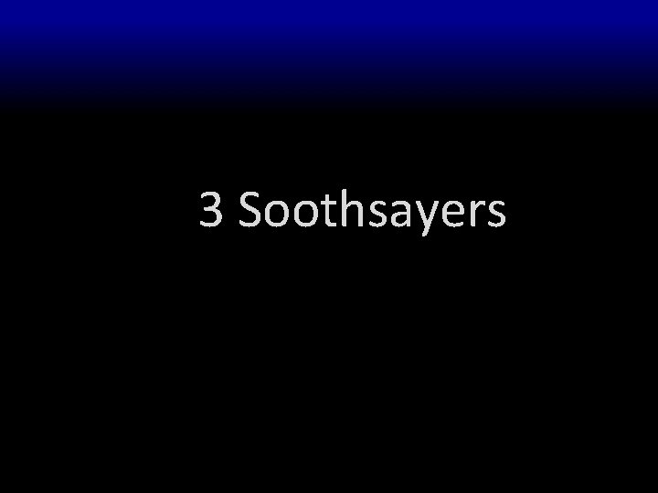 3 Soothsayers 