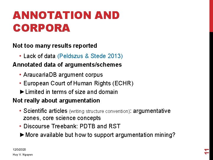 ANNOTATION AND CORPORA Not too many results reported • Lack of data (Peldszus &