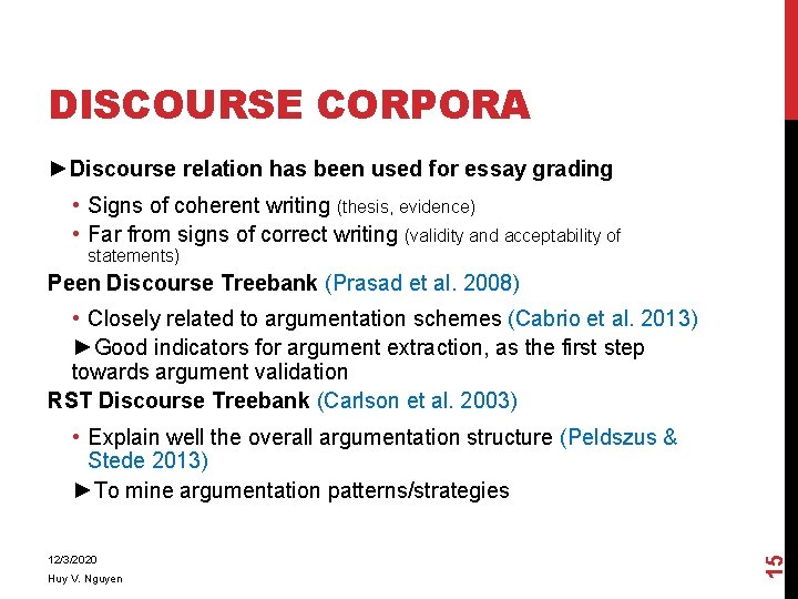 DISCOURSE CORPORA ►Discourse relation has been used for essay grading • Signs of coherent