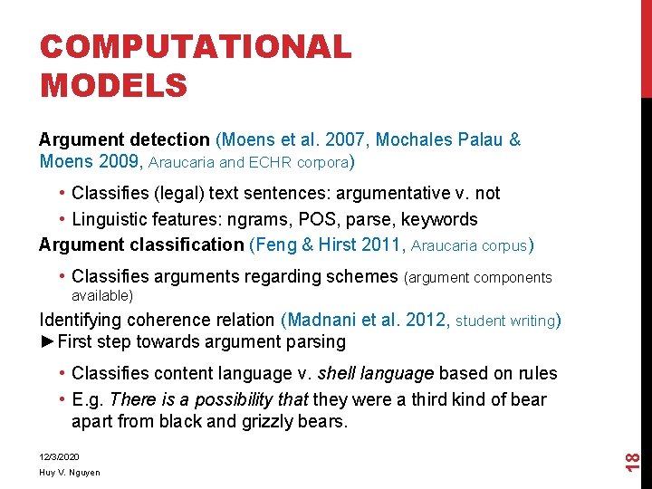 COMPUTATIONAL MODELS Argument detection (Moens et al. 2007, Mochales Palau & Moens 2009, Araucaria
