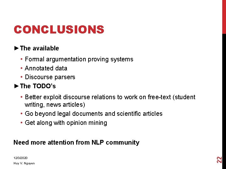 CONCLUSIONS ►The available • Formal argumentation proving systems • Annotated data • Discourse parsers