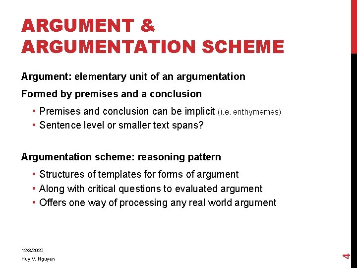 ARGUMENT & ARGUMENTATION SCHEME Argument: elementary unit of an argumentation Formed by premises and
