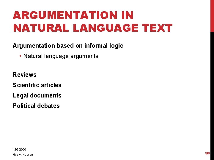 ARGUMENTATION IN NATURAL LANGUAGE TEXT Argumentation based on informal logic • Natural language arguments